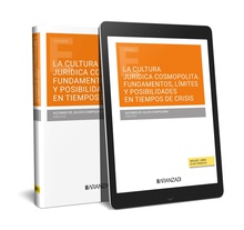 La cultura jurídica cosmopolita. Fundamentos, límites y posibilidades en tiempos de crisis (Papel + e-book)