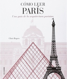 CóMO LEER PARIS una guía de la arquitectura parisina