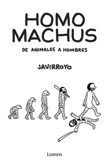 Homo machus De animales a hombres