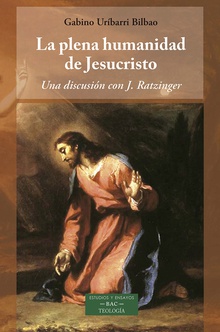 La plena humanidad de Jesucristo Una discusión con J. Ratzinger