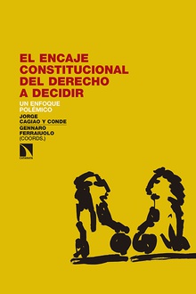El encaje constitucional del derecho a decidir Un enfoque polémico
