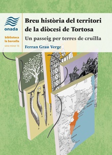 Breu història del territori de la diòcesi de Tortosa Un passeig per terres de cruïlla