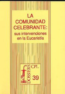 Comunidad celebrante. sus intervenciones eucaristi