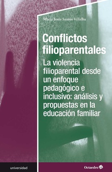 Conflictos filioparentales La violencia filioparental desde un enfoque pedagógico e inclusivo: análisis y p