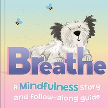 Breathe. A Mindfulness story and follow-along guide Active Kids, Happy Kids