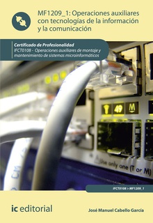 Operaciones auxiliares con tecnologías de la información y la comunicación. IFCT0108 - Operaciones auxiliares de montaje y mantenimiento de sistemas microinform