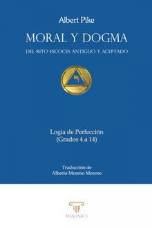Moral y Dogma. Logia de Perfección Grados 4 a 14