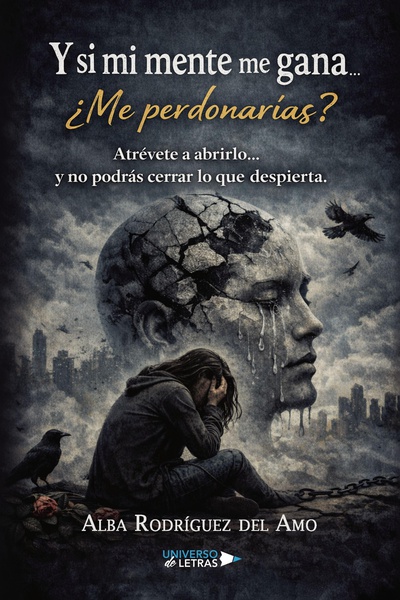 Y si mi mente me gana... ¿Me perdonarías?