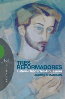 269.Tres Reformadores. Lutero - Descartes - Rousseau