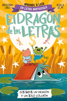El dragón de las letras 4 - Dos sapos, un dragón y un solo colchón Aprender a leer con MAYÚSCULAS (a partir de 5 años)
