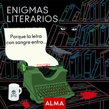 Enigmas literarios PORQUE LA LETRA CON SANGRE ENTRA