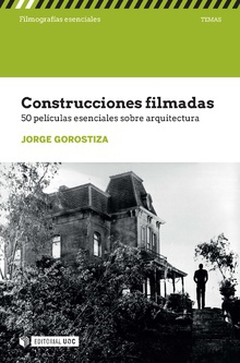 CONSTRUCCIONES FILMADAS 50 películas esenciales filmadas