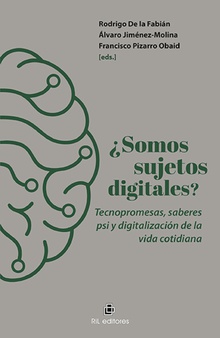 ¿Somos sujetos digitales? Tecnopromesas, saberes psi y digitalización de la vida cotidiana