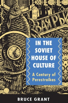 In the Soviet House of Culture A Century of Perestroikas