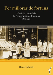 Per millorar de fortuna Història i memòria de l'emigració mallorquina (1830-1930)
