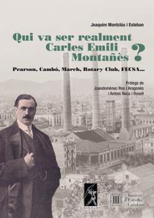 Qui va ser realment Carles Emili Montañès? Pearson, Cambó, March, Rotary Club, FECSA...