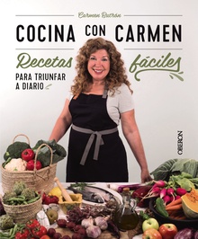 Cocina con Carmen Recetas fáciles para triunfar a diario