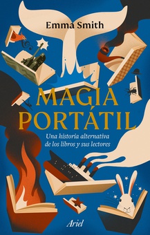 Magia portátil Una historia alternativa de los libros y sus lectores