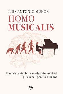 Homo musicalis Historia de la evolución musical y la inteligencia humana