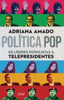 Política pop de líderes populistas a telepresidentes
