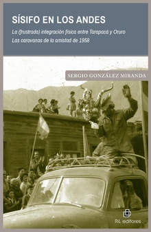 Sísifo en los Andes. La (frustrada) integración física entre Tarapacá y Oruro. Las caravanas de la amistad de 1958