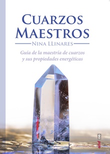 CUARZOS MAESTROS GU¡A DE MAESTR¡A DE CUARZOS Y SUS PROPIEDADES ENERGETICAS