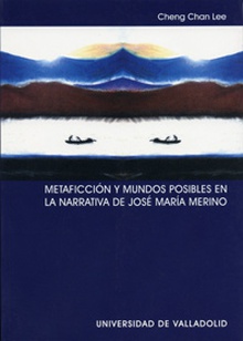Metaficción Y Mundos Posibles En La Narrativa De José María Merino