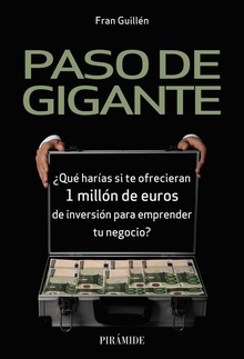 Paso de gigante ¿Qué harías si te ofrecieran 1 millón de euros de inversión para emprender tu ne