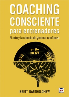 Coaching consciente para entrenadores El arte y la ciencia de generar confianza