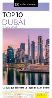 Dubái y Abu Dabi (Guías Visuales TOP 10) La guía que descubre lo mejor de cada ciudad
