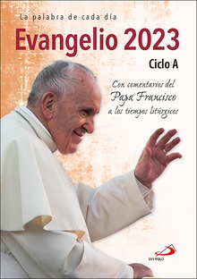 Evangelio 2023 Ciclo A - Con comentarios del Papa Francisco a los tiempos litúrgicos