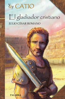 Yo soy Catio El gladiador cristiano
