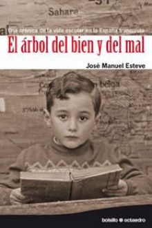 El árbol del bien y del mal (Ed. Bosillo) Una crónica de la vida escolar en la España franquista