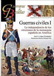 GUERRAS CIVILES 1 La independencia de los virreinatos de la monarquía española