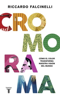 Cromorama Cómo el color transforma nuestra visión del mundo