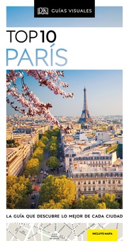 Guía Top 10 París La guía que descubre lo mejor de cada ciudad