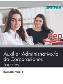 Auxiliar Administrativo/a de Corporaciones Locales. Temario Vol. I. Temario Vol.I