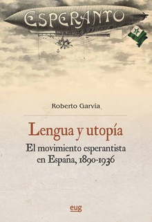 Lengua y utopía el movimiento esperantista en España (1890-1936)