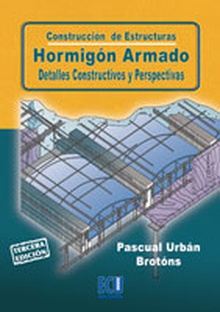 Construcción de estructuras. Hormigón armado. Detalles constructivos y perspectivas.