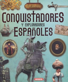 CONQUISTADORES Y EXPLORADORES ESPAÑOLES Atlas Ilustrado