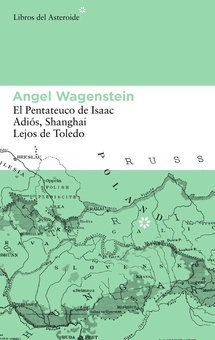 Pack Angel Wagenstein EL PENTATEUCO DE ISAAC/ ADIóS, SHANGHAI/ LEJOS DE TOLEDO