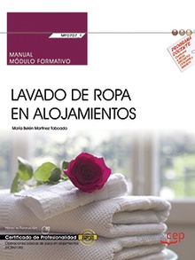 Manual. Lavado de ropa en alojamientos (MF0707_1). Certificados de profesionalid Operaciones básicas de pisos en alojamientos (HOTA0108)