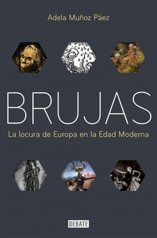 Brujas La locura de Europa en la Edad Moderna