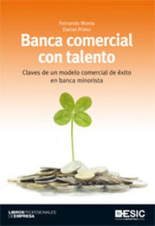 Banca comercial con talento Claves de un modelo comercial de éxito en banca minorista