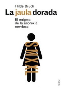 La jaula dorada El enigma de la anorexia nerviosa