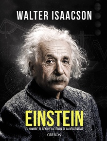 EINSTEIN El hombre, el genio y la teoría de la relatividad