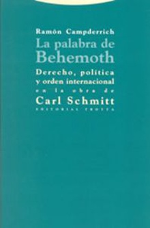 Palabra de behemoth. derecho política y orden internacional en la obra de Carl Schmitt