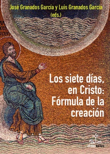 Siete dias, en cristo: la formula de la creacion