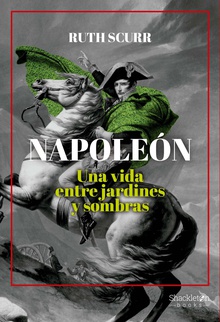 Napoleón Una vida entre jardines y sombras