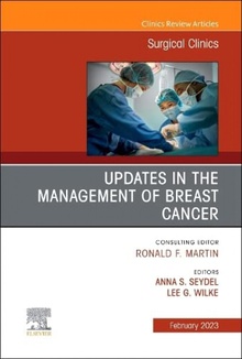 Updates in the Management of Breast Cancer, An Issue of Surgical Clinics, Volume 103-1